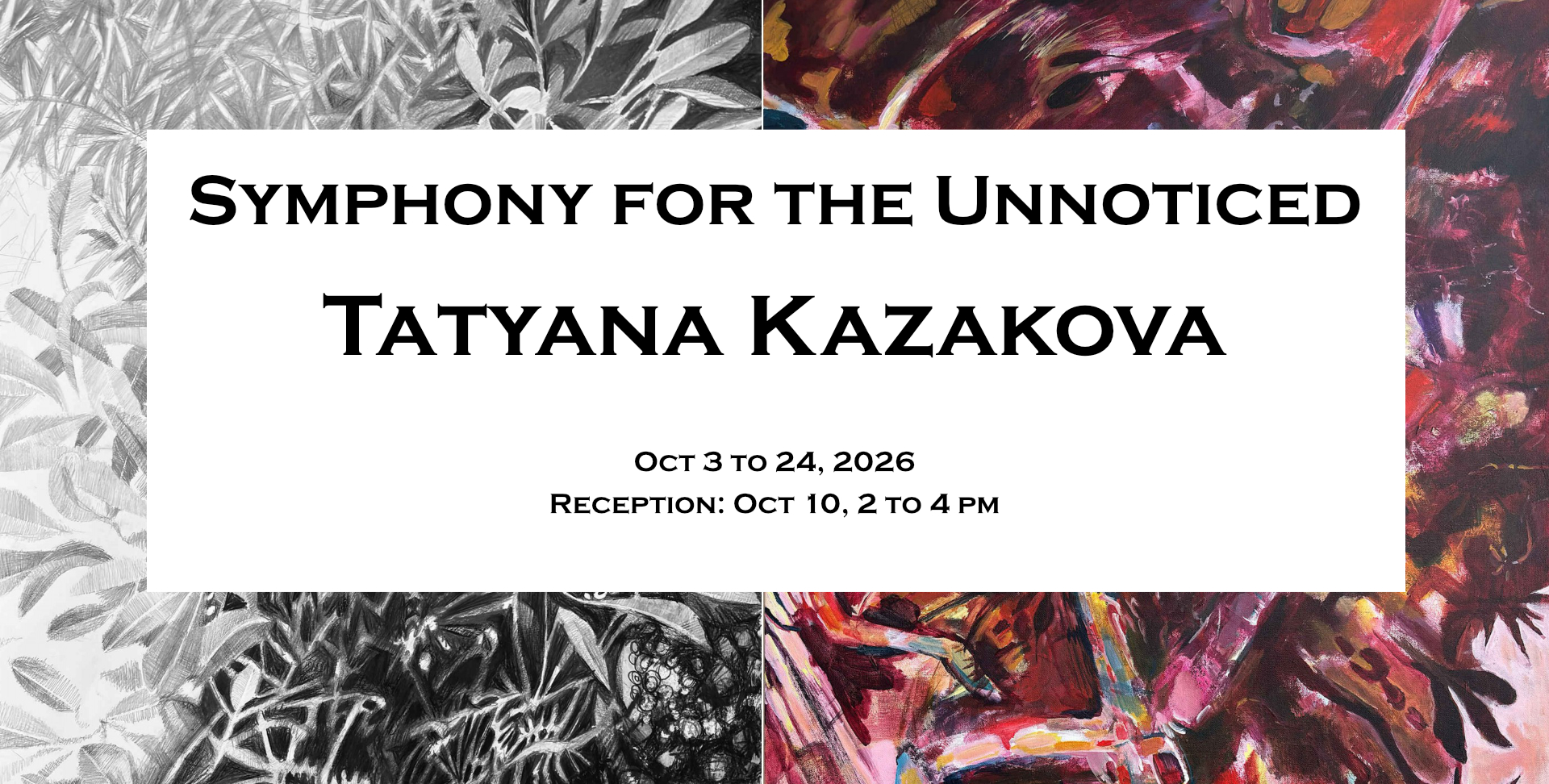 website banner graphic Tatyana Kazakova: Symphony for the Unnoticed Exhibition<br />